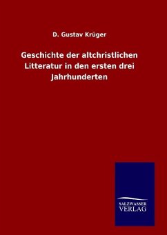 Geschichte der altchristlichen Litteratur in den ersten drei Jahrhunderten - Krüger, D. Gustav