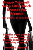 Drape Yourself: Sexy Little Black Dresses for Women (eBook, ePUB)