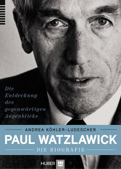 Paul Watzlawick – die Biografie (eBook, ePUB) - Köhler-Ludescher, Andrea