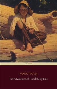 The Adventures of Huckleberry Finn (Centaur Classics) [The 100 greatest novels of all time - #15] (eBook, ePUB) - Classics, Centaur; Twain, Mark; Twain, Mark; Twain, Mark