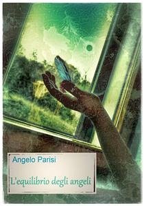 L'equilibrio degli angeli (eBook, ePUB) - Parisi, Angelo