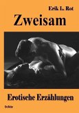 Zweisam - Erotische Erzählungen (eBook, ePUB)