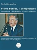 Pierre Boulez, il compositore. Ascoltare e comprendere la musica seriale (eBook, ePUB)