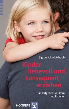 Kinder liebevoll und konsequent erziehen (eBook, ePUB) - Schmidt-Traub, Sigrun