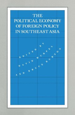 The Political Economy of Foreign Policy in Southeast Asia - Wurfel, David;Burton, Bruce