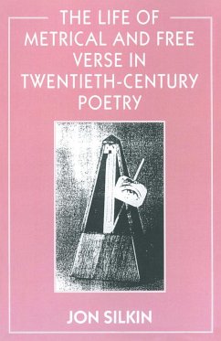 The Life of Metrical and Free Verse in Twentieth-Century Poetry - Silkin, Jon