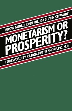 Monetarism or Prosperity? - Gould, Brian;Stewart, Shaun;Mills, John
