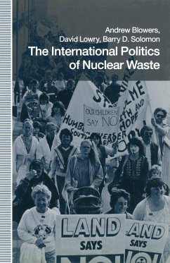 The International Politics of Nuclear Waste - Blowers, Andrew;Lowry, David;Solomon, Barry D.