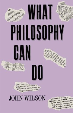 What Philosophy Can Do - Wilson, John