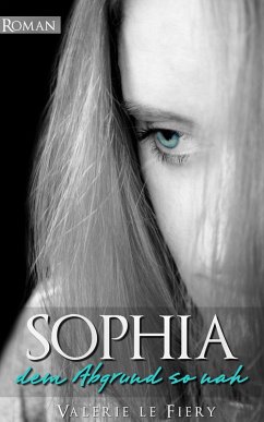 Sophia - Dem Abgrund so nah (eBook, ePUB) - Fiery, Valerie le