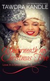 Underneath My Christmas Tree (Love in a Small Town, #6) (eBook, ePUB)