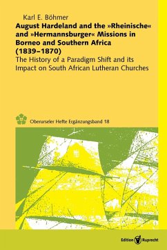 August Hardeland and the »Rheinische« and »Hermannsburger« Missions in Borneo and Southern Africa (1839-1870) (eBook, PDF) - E. Böhmer, Karl