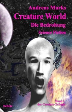 Creature World - Die Bedrohung Science-Fiction-Roman (eBook, ePUB) - Marks, Andreas