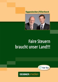 Faire Steuern braucht unser Land!!! (eBook, ePUB) - Ellerbeck, Eike; Eggesiecker, Fritz