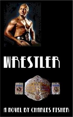 Wrestler (eBook, ePUB) - Fisher, Charles Wrestler (eBook, ePUB) - Fisher, Charles