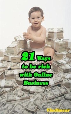 Cover 21 Ways To Be Rich With Online Business (eBook, ePUB)