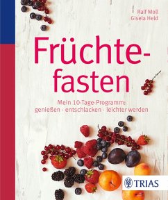 Früchtefasten (eBook, ePUB) - Moll, Ralf; Held, Gisela