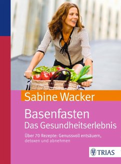 Basenfasten. Das Gesundheitserlebnis (eBook, ePUB) - Wacker, Sabine