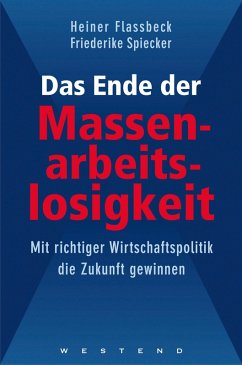 Das Ende der Massenarbeitslosigkeit (eBook, ePUB) - Flassbeck, Heiner; Spiecker, Friederike