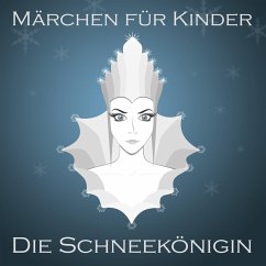 Märchen für Kinder: Die Schneekönigin (MP3-Download) - Andersen, Hans Christian