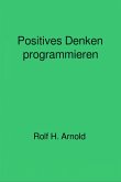 Positives Denken programmieren (eBook, ePUB)