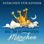 Märchen für Kinder: Die 30 schönsten Märchen der Brüder Grimm (MP3-Download)