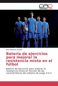 Batería de ejercicios para mejorar la resistencia mixta en el fútbol - Pineda, José Yibraham