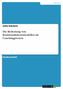 Die Bedeutung von Kommunikationsmodellen im Coachingprozess (eBook, ePUB) - Eckstein, Jutta