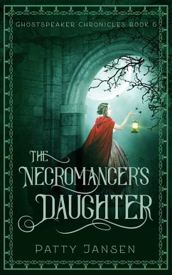 The Necromancer's Daughter (Ghostspeaker Chronicles, #6) (eBook, ePUB) - Jansen, Patty