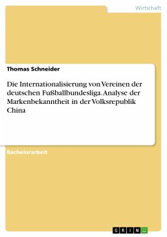 Die Internationalisierung von Vereinen der deutschen Fußballbundesliga. Analyse der Markenbekanntheit in der Volksrepublik China (eBook, PDF) - Schneider, Thomas