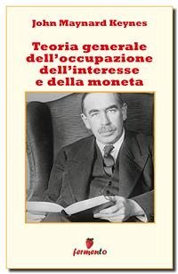 Teoria Generale dell'Occupazione dell'Interesse e della Moneta (eBook, ePUB) - Maynard Keynes, John