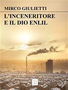 L'inceneritore e il dio Enlil (eBook, ePUB) - Giulietti, Mirco