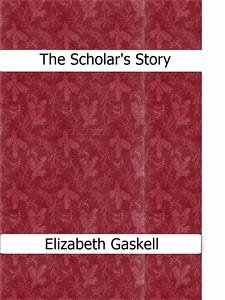 The Scholar's Story (eBook, ePUB) - Gaskell, Elizabeth