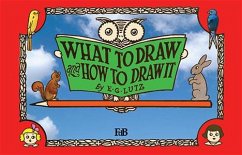What to Draw and How to Draw It (eBook, ePUB) - George Lutz, Edwin