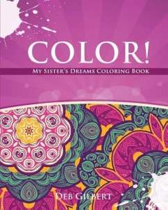 Color! My Sister's Dreams Coloring Book - Gilbert, Deb