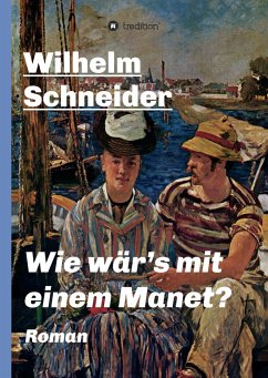 Wie wär¿s mit einem Manet? - Schneider, Wilhelm