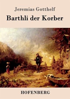 Barthli der Korber - Gotthelf, Jeremias