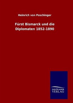 Fürst Bismarck und die Diplomaten 1852-1890 - Poschinger, Heinrich von