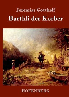 Barthli der Korber - Gotthelf, Jeremias