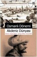 Osmanli Dönemi Akdeniz Dünyasi - Kolektif