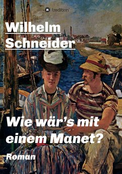 Wie wär¿s mit einem Manet? - Schneider, Wilhelm