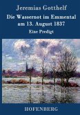 Die Wassernot im Emmental am 13. August 1837 Die Wassernot im Emmental am 13. August 1837