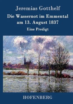 Die Wassernot im Emmental am 13. August 1837 - Gotthelf, Jeremias