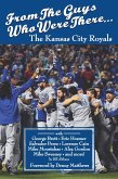 From The Guys Who Were There... The Kansas City Royals (eBook, ePUB)