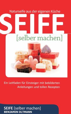 Seife selber machen (eBook, ePUB) - Oltmann, Benjamin