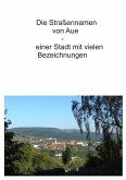 Die Straßennamen von Aue (eBook, ePUB) Die Straßennamen von Aue (eBook, ePUB)