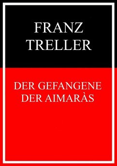 Der Gefangene der Aimaràs (eBook, ePUB) - Treller, Franz Der Gefangene der Aimaràs (eBook, ePUB) - Treller, Franz