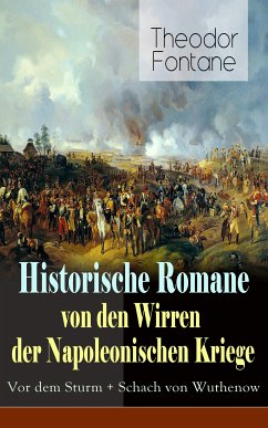 Historische Romane von den Wirren der Napoleonischen Kriege: Vor dem Sturm + Schach von Wuthenow (eBook, ePUB) - Fontane, Theodor