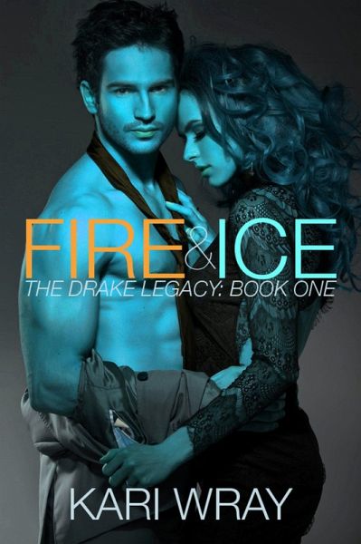 Fire and Ice (The Drake Legacy, #1) (eBook, ePUB)