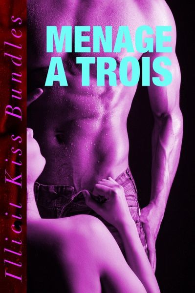 Menage A Trois (Threesome Erotica Bundle) (eBook, ePUB)